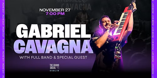 Gabriel Cavagna \u00b7 Live Show with Full Band & Special Guests \u00b7 Dublin