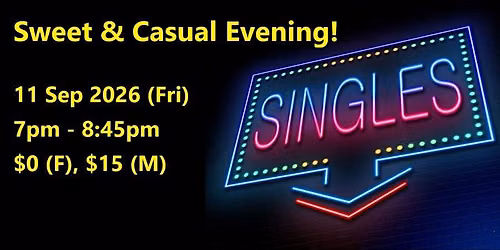 Sweet & Casual Evening (Fri, 11 Sep). singles social event.
