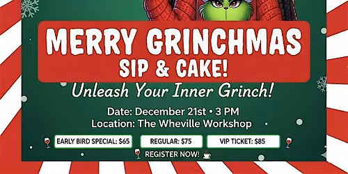 MERRY GRINCHMAS SIP & CAKE!