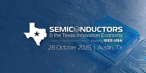 IEEE-USA Panel - Semiconductors & the Texas Innovation Economy