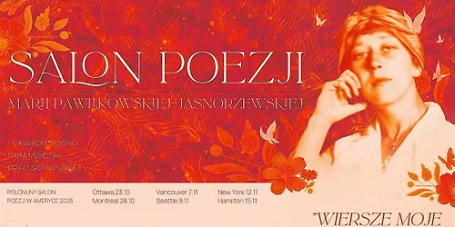 "Wiersze moje jak kwiaty" Salon Poezji Marii P.-Jasnorzewskiej | Hamilton