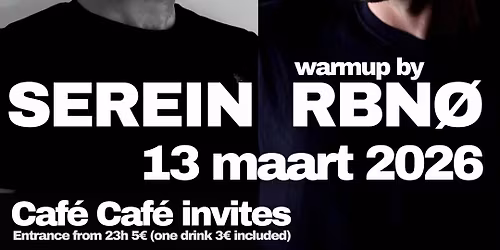 Café Café Invites :: SEREIN (warm up by RBNØ)