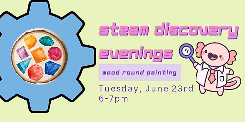 STEAM Discovery Evenings: Wood-Round Painting