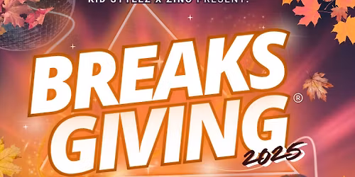 11.26.25 - KID STYLEZ x ZINO PRESENT: BREAKSGIVING\u00ae 2025 @ NOTO HOUSTON
