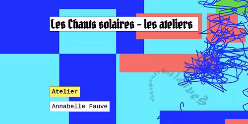 Les chants solaires \u25ba Atelier \u25ba Exploration vocale avec Annabelle Fauve