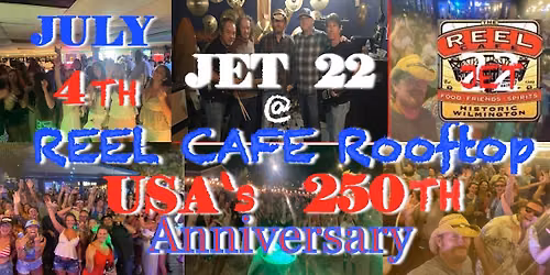 July 4th \/ USA's 250th Anniversary- Reel Cafe Rooftop w\/ JET22
