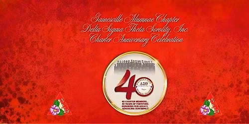 Delta Sigma Theta Sorority, Inc, GAC 40th Charter Anniversary