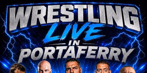 LIVE WRESTLING IN PORTAFERRY