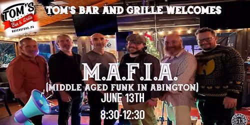Tom's Bar and Grille welcomes the long awaited return of M.A.F.I.A.  