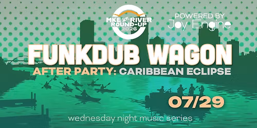MKE River Roundup: Funkdub Wagon