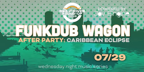 MKE River Roundup: Funkdub Wagon