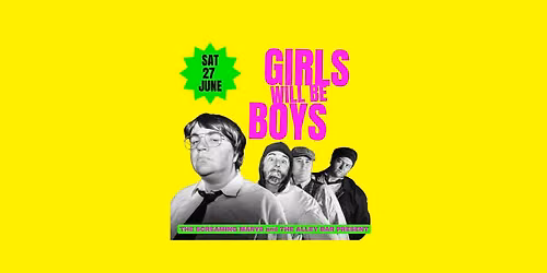BOYS WILL BE GIRLS: Screaming Marys