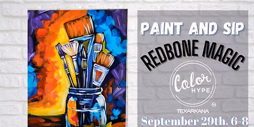 "Brush Crush" Paint and Sip with ColorHype TXK at Redbone Magic