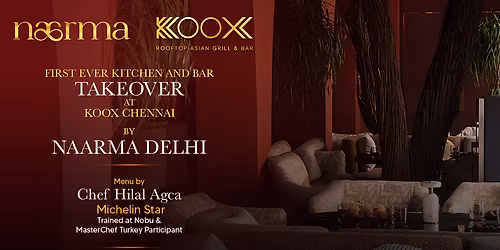 Naarma Delhi x Koox- Kitchen & Bar Takeover by Michelin Star-trained Chef Hilal Agca