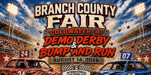 Branch Co Fair- Demolition Derby and also this year Bump and Run Racing "All in One Night"