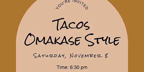 \u2728 Tacos Omakase Dinner with Chef Maria Mazon \u2728