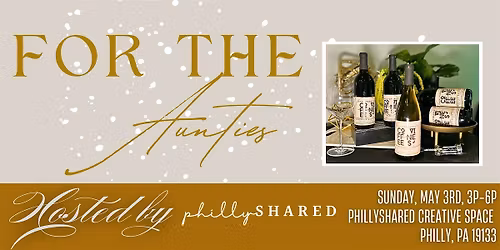 For the Aunties: A Celebration hosted by the Ladies of PhillyShared!