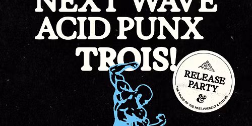 CURSES x ESKIMO RECORDINGS | NEXT WAVE ACID PUNX TROIS! - RELEASE PARTY