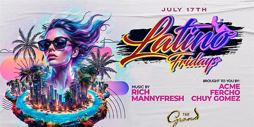 Latino Fridays at The Grand Nightclub 7.17.26