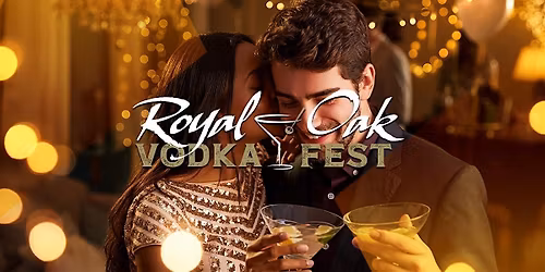 VODKA FEST 2026 - Royal Oak