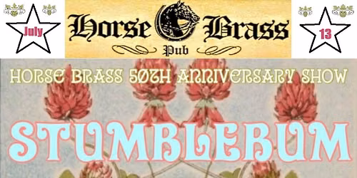 FREE Show! 50th Anniversary Horse Brass Pub!  STUMBLEBUM \/ VELVET MERKIN \/ RENEGADE LEATHERS Mon 13