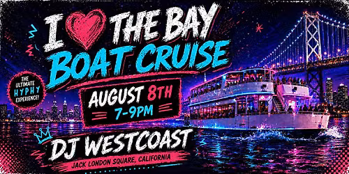 I LOVE THE BAY CRUISE FEAT DJ WESTCOAST