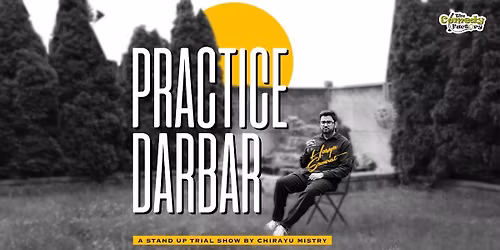 Practice Darbar - Standup Trial by Chirayu Mistry