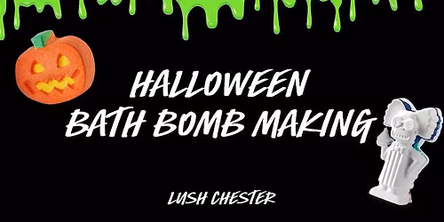 LUSH Chester Halloween Bomb Making workshops!