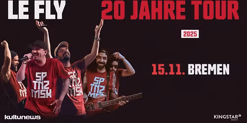 LE FLY \u2022 20 Jahre Tour \u2022 Bremen \u2022 15.11.25 \u2022 Schlachthof