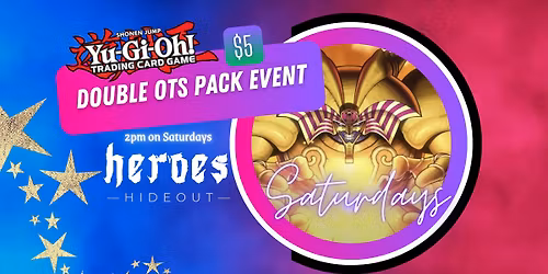 Yu-Gi-Oh! Saturday Double OTS Pack Event!