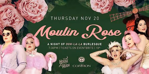 House of Hush Burlesque presents: Moulin Rose