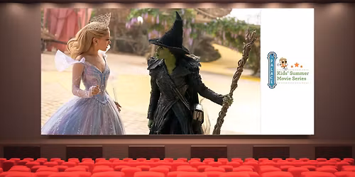 Kid's Summer Movie Series: Wicked for Good