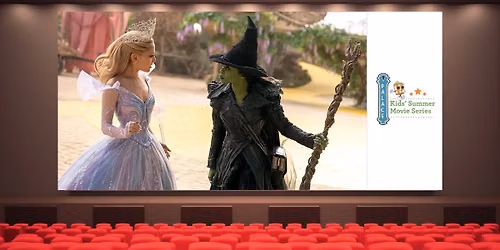 Kid's Summer Movie Series: Wicked for Good