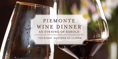 Piemonte: Barolo, the King of Wines - Wine Dinner