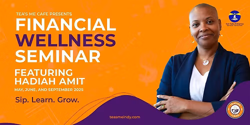 Tea's Me Financial Wellness Seminar featuring Hadiah Amit (22nd Street)