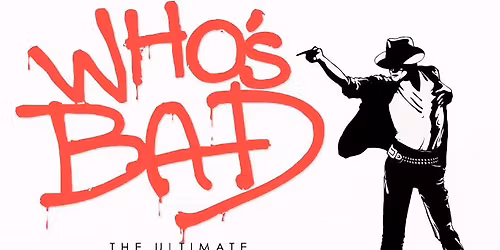 Who\u2019s Bad: The Ultimate Michael Jackson Experience