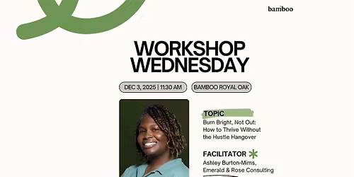 Workshop Wednesday:  Burn Bright, Not Out