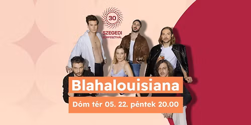BLAHALOUISIANA \/\/ D\u00f3m t\u00e9ri KAVALK\u00c1D \/\/ Szeged Napja \u00dcnneps\u00e9gsorozat