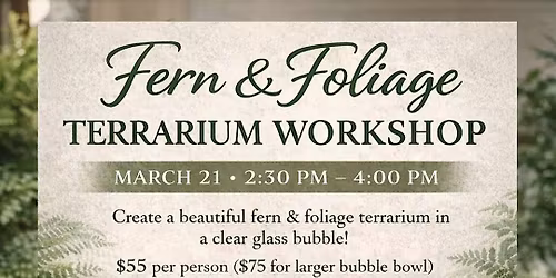 Ferns and Foliage Terrarium Workshop