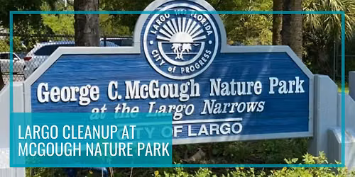 Largo Cleanup at McGough Nature Park