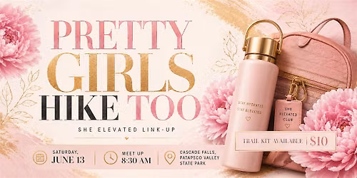 SheElevated Link-Up:  Pretty Girls Hike Too