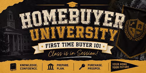 Home Buying University: First Time Buyer 101