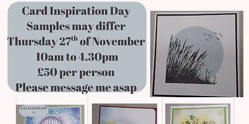 Card Inspiration Day - 10-4.30pm many techniques covered