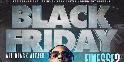 FINESSE 2 TYMES Live In Concert, BLACK FRIDAY, All Black Affair