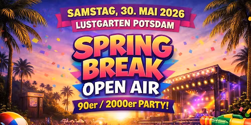 SPRING BREAK OPEN AIR - 90er & 2000er Party im Lustgarten Potsdam