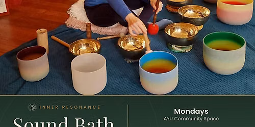 Sound Bath: Return to Yourself - Mondays - AYU Community Space