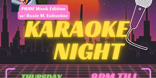 Karaoke: PRIDE Week Edition w\/ Roxie M Valentine