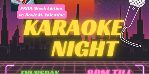 Karaoke: PRIDE Week Edition w\/ Roxie M Valentine