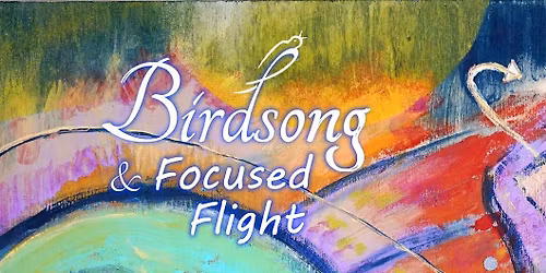 Birdsong & Focused Flight