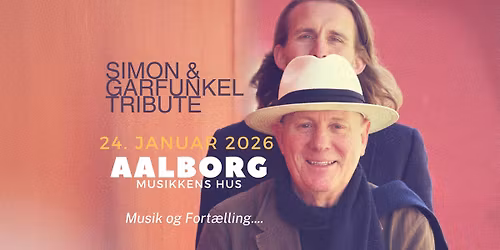 Simon & Garfunkel Tribute - Aalborg - Musikkens Hus